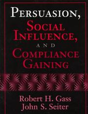 Cover of: Persuasion, social influence, and compliance gaining by Robert H. Gass