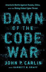 Cover of: Dawn of the Code War: America's Battle Against Russia, China, and the Rising Global Cyber Threat