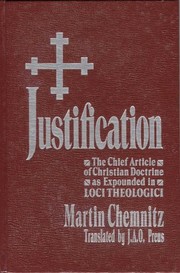 Cover of: Justification: the chief article of Christian doctrine as expounded in Loci theologici