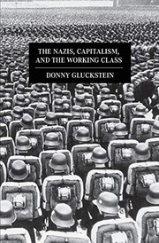 Cover of: The Nazis, capitalism, and the working class by Donny Gluckstein