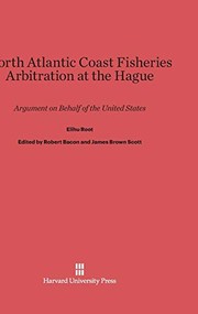 Cover of: North Atlantic Coast Fisheries Arbitration at the Hague: Argument on Behalf of the United States