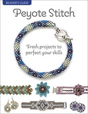 Cover of: Beader's Guide : Peyote Stitch: Fresh Projects to Perfect Your Skills