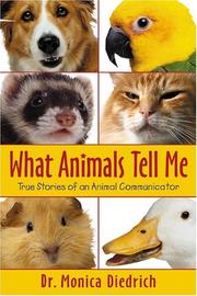 Cover of: What Animals Tell Me: True Stories of an Animal Communicator