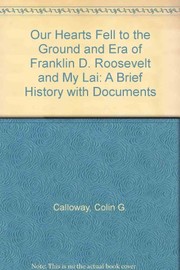 Cover of: Our Hearts Fell to the Ground and Era of Franklin D. Roosevelt and My Lai by Colin G. Calloway, Richard Polenberg, James Stuart Olson, Randy Roberts