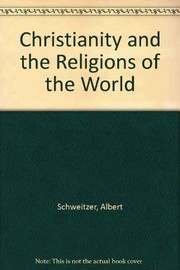 Cover of: Christianity and the religions of the world: lectures delivered at the Selly Oak Colleges, Birmingham, February 1922