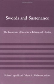 Cover of: Swords and sustenance: the economics of security in Belarus and Ukraine