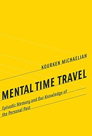 Cover of: Mental Time Travel: Episodic Memory and Our Knowledge of the Personal Past
