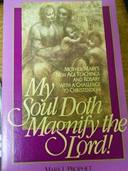 Cover of: My soul doth magnify the Lord!: Mother Mary's New Age teachings and rosary with a challenge to Christendom