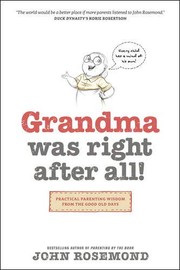 Cover of: Grandma was right after all!: practical parenting wisdom from the good old days