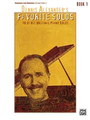 Cover of: Dennis Alexander's Favorite Piano Solos, Book 1 (Favorite Solos)