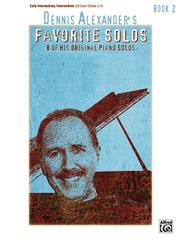 Cover of: Dennis Alexander's Favorite Solos, Book 2 (Favorite Solos)