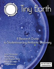Cover of: Tiny Earth - A Research Guide to Studentsourcing Antibiotic Discovery , Revised Edition, 2022