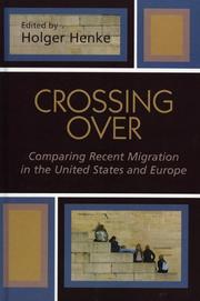 Cover of: Crossing Over: Comparing Recent Migration in the United States and Europe (Program in Migration and Refugee Studies)