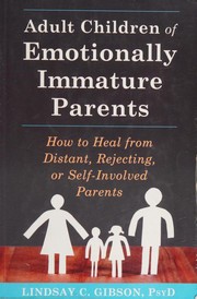 Cover of: Adult children of emotionally immature parents: how to heal from distant, rejecting, or self-involved parents