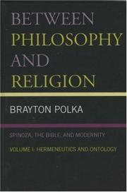 Cover of: Between Philosophy and Religion, Vol. I: Spinoza, the Bible, and Modernity