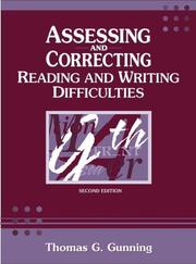 Assessing and correcting reading and writing difficulties by Thomas G. Gunning