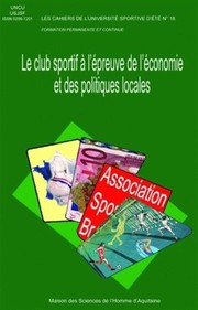 Le club sportif à l'épreuve de l'économie et des politiques locales by Université sportive d'été (22nd 2004 Lille, France)