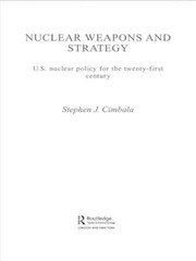 Cover of: Nuclear Weapons and Strategy: US Nuclear Policy for the Twenty-First Century