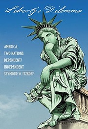 Cover of: Liberty's Dilemma: America, Two Nations Dependent/Independent