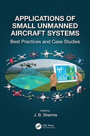 Applications of Small Unmanned Aircraft Systems by J. B. Sharma