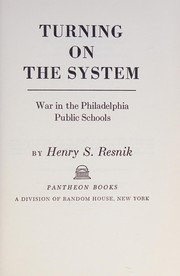 Cover of: Turning on the system: war in the Philadelphia public schools