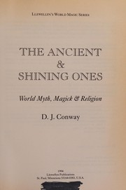 Cover of: The ancient & shining ones: world myth, magick & religion