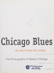 Cover of: Chicago blues: as seen from the inside : the photographs of Raeburn Flerlage ; edited by Lisa Day