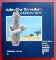 Cover of: Aphrodites Schwestern und christliches Zypern: 9000 Jahre Kultur Zyperns
