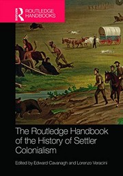 Routledge Handbook of the History of Settler Colonialism by Edward Cavanagh, Lorenzo Veracini