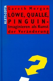 Cover of: Löwe, Qualle, Pinguin. Imaginären als Kunst der Veränderung.