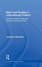 Cover of: Myth and Reality in International Politics: Meeting Global Challenges Through Collective Action