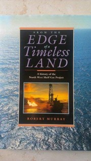 Cover of: From the Edge of a Timeless Land: A History of the North West Shelf Gas Project