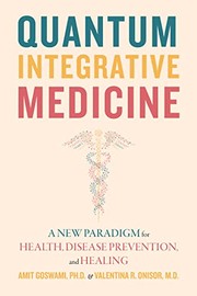 Cover of: Quantum Integrative Medicine: A New Paradigm for Health, Disease Prevention, and Healing
