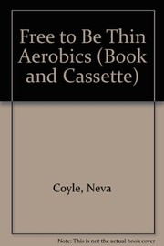 Cover of: Free to Be Thin Aerobics by Neva Coyle