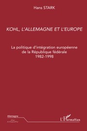 Cover of: Helmut Kohl, l'Allemagne et l'Europe: la politique d'intégration européenne de la République fédérale 1982-1998
