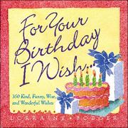 Cover of: For your birthday, I wish--: 350 wishes for the happiest of birthdays
