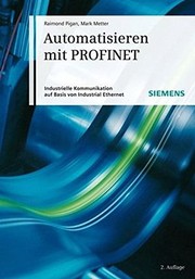 Cover of: Automatisieren MIT Profinet: Industrielle Kommunikation auf Basis Von Industrial Ethernet