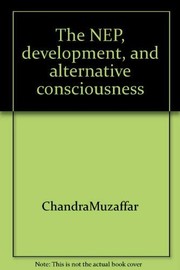 Cover of: The  NEP, development, and alternative consciousness by ChandraMuzaffar