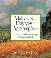 Cover of: Make Each Day Your Masterpiece Practical Wisdom Fo