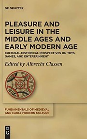 Cover of: Pleasure and Leisure in the Middle Ages and Early Modern Age: Cultural-Historical Perspectives on Toys, Games, and Entertainment