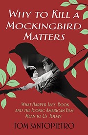 Cover of: Why To kill a mockingbird matters: what Harper Lee's book and America's iconic film mean to us today
