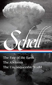 Cover of: Jonathan Schell: the fate of the Earth ; The abolition ; The unconquerable world