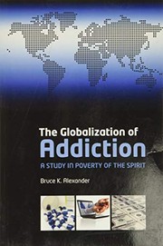 Cover of: Globalization of Addiction: A Study in Poverty of the Spirit
