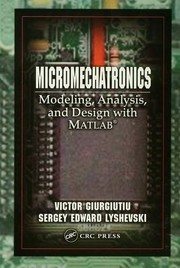 Cover of: Micromechatronics Modeling Analysis and Design with Matlab