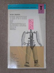 The Future of Industrial Man by Peter F. Drucker