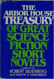Cover of: Arbor House Treasury of Great Science Fiction Short Novels by Robert Silverberg, Martin H. Greenberg