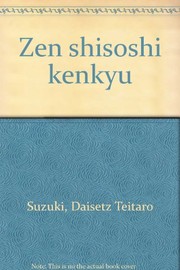Cover of: Zen shisoshi kenkyu by Daisetsu Teitaro Suzuki