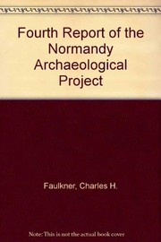Cover of: Fourth Report of the Normandy Archaeological Project by Charles H. Faulkner