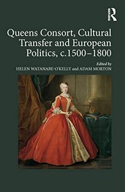 Cover of: Queens Consort, Cultural Transfer and European Politics, C. 1500-1800