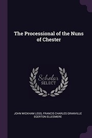 Cover of: Processional of the Nuns of Chester : , Edited from a Manuscript in the Possession of the Earl of Ellesmere at Bridgewater House: